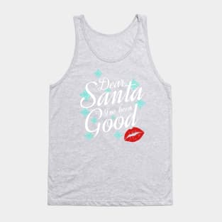 Dear Santa, I have been good Tank Top